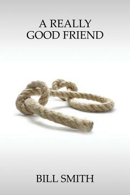 A Really Good Friend by Bill Smith