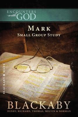 The Gospel of Mark by Henry Blackaby, Richard Blackaby, Tom Blackaby