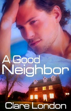 A Good Neighbor by Clare London
