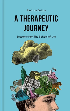 A Therapeutic Journey: Lessons from The School of Life by Alain de Botton