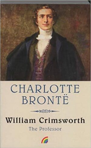 William Crimsworth by Charlotte Brontë