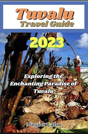 Tuvalu Travel Guide 2023: Exploring the Enchanting Paradise of Tuvalu by 