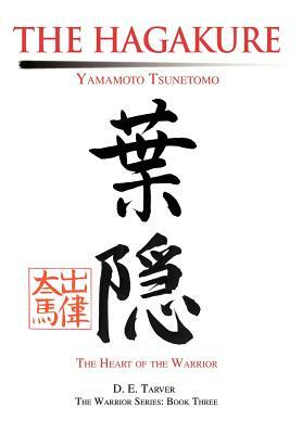 The Hagakure: The Heart of the Warrior by D. E. Tarver, Tsunetomo Yamamoto