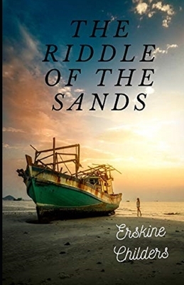 The Riddle of the Sands Illustrated by Erskine Childers