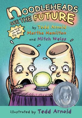 Noodleheads See the Future by Tedd Arnold, Martha Hamilton, Mitch Weiss