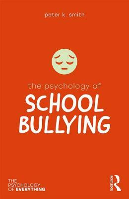 The Psychology of School Bullying by Peter K. Smith