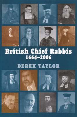 British Chief Rabbis, 1664-2006 by Derek Taylor