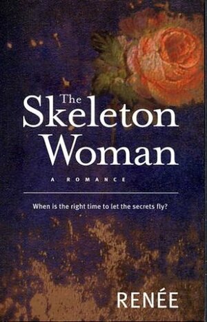 The Skeleton Woman by Renee .