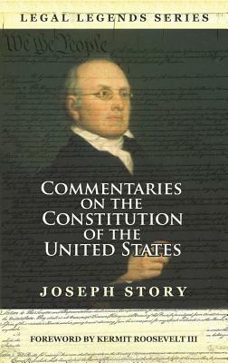 Commentaries on the Constitution of the United States by Joseph Story