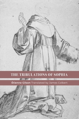 The Tribulations of Sophia by Étienne Gilson