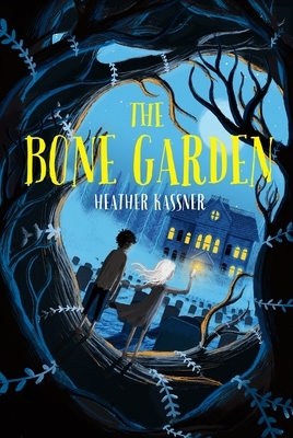 The Bone Garden by Heather Kassner