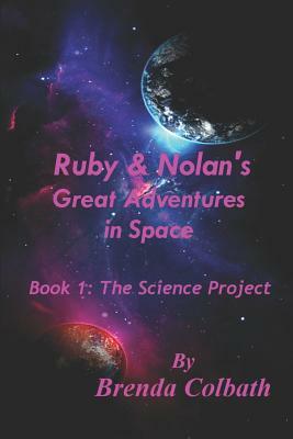 Ruby and Nolan's Great Adventure in Space Book 1 by Brenda Colbath