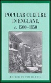 Popular Culture in England 1500-1850 by Tim Harris