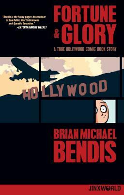 Fortune and Glory: A True Hollywood Comic Book Story by Brian Michael Bendis