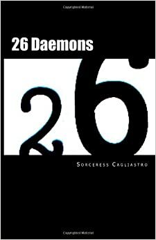 26 Daemons: A treatment in the summoning of 26 Daemons by Sorceress Cagliastro