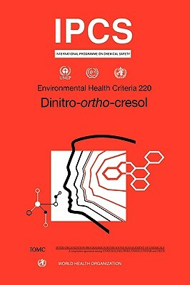 Dinitro-ortho-cresol: Environmental Health Criteria Series No. 220 by Who, Ipcs