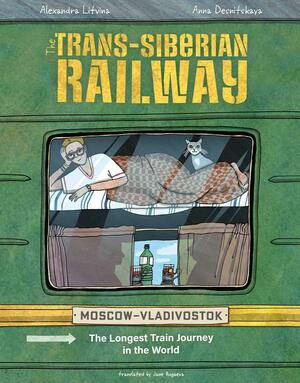 The Trans-Siberian Railway: The Longest Train Journey in the World by Aleksandra Litvina, Anya Desnitskaya