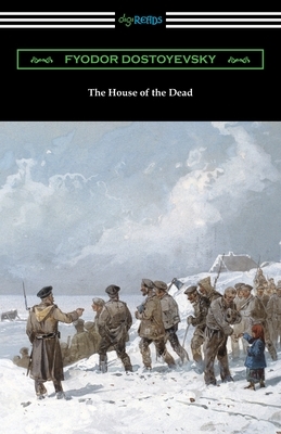 The House of the Dead by Fyodor Dostoevsky