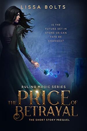 The Price of Betrayal by Lissa Bolts