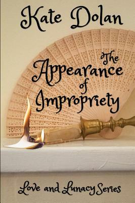 The Appearance of Impropriety by Kate Dolan