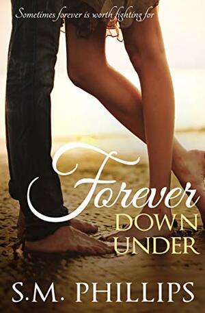 Forever Down Under by S.M. Phillips