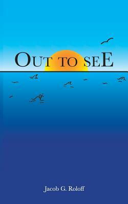 Out To See by Jacob G. Roloff