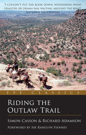 Riding the Outlaw Trail: An Eye Classic by Richard Adamson, Ranulph Fiennes, Simon Casson