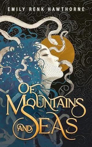 Of Mountains And Seas by Emily Renk Hawthorne, Emily Renk Hawthorne, The Wishing Shelf, Paige Lawson