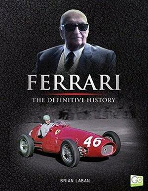 Ferrari: The Definitive History by Go Entertain, Brian Laban