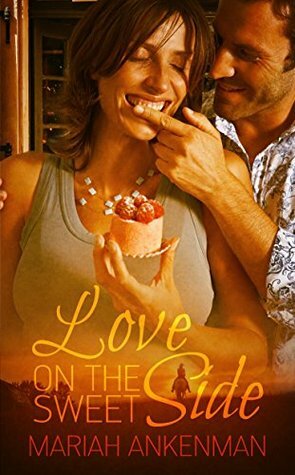 Love on the Sweet Side by Mariah Ankenman