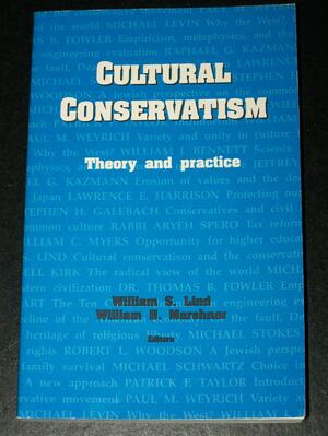 Cultural Conservatism: Theory And Practice by William S. Lind