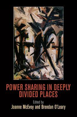 Power Sharing in Deeply Divided Places by 