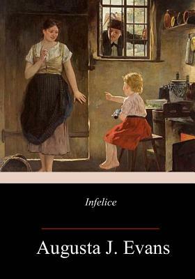 Infelice by Augusta J. Evans