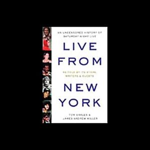 Live from New York: An Oral History of Saturday Night Live by Tom Shales, James Andrew Miller