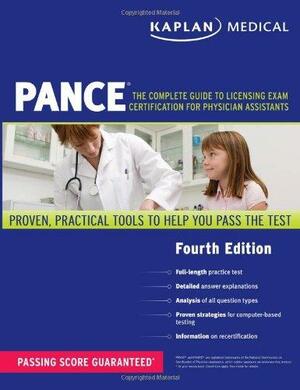 Kaplan Medical PANCE: The Complete Guide to Licensing Exam Certification for Physician Assistants by Kaplan