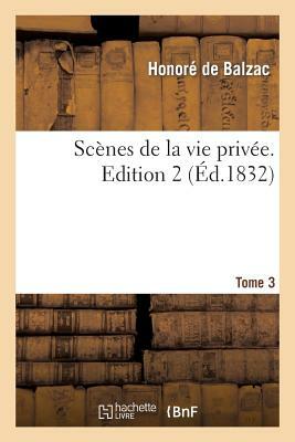 Scènes de la vie privée. Edition 2, Tome 3 by Honoré de Balzac