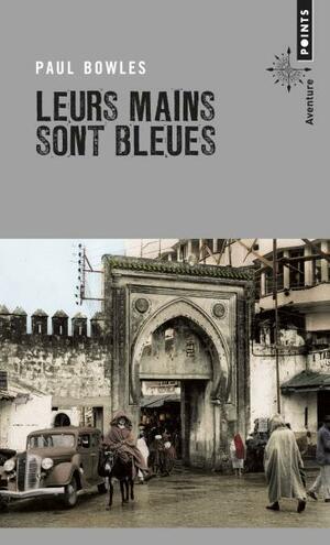 Leurs mains sont bleues by Paul Bowles