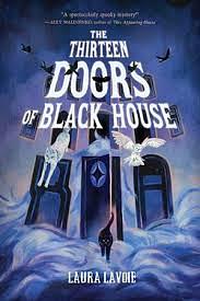 The Thirteen Doors of Black House by Laura Lavoie