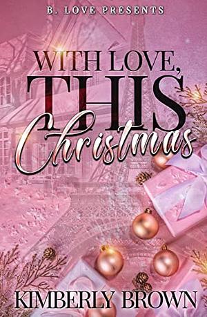 With Love, This Christmas by Kimberly Brown