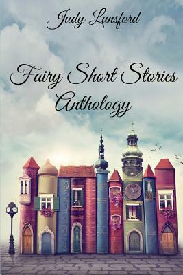 Fairy Short Stories by Judy Lunsford