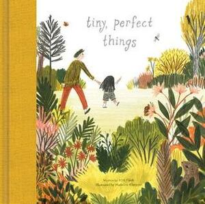 Tiny, Perfect Things by M.H. Clark, Madeline Kloepper