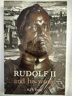 Rudolf II And His World: A Study In Intellectual History 1576 1612 by R.J.W. Evans