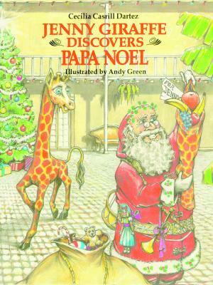 Jenny Giraffe Discovers Papa Noel by Cecilia Dartez