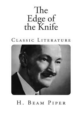 The Edge of the Knife: Classic Literature by H. Beam Piper