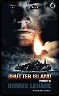 Shutter Island Patient 67 by Dennis Lehane