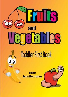 Toddler First Books: Fruits and Vegetables by Jennifer Jones