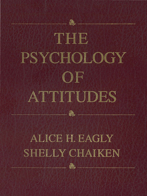 The Psychology of Attitudes by Shelly Chaiken, Alice H. Eagly
