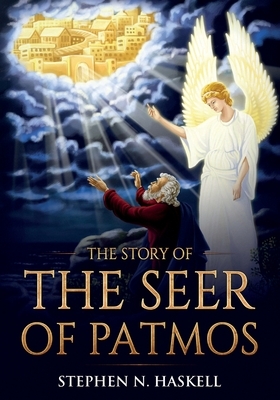 The Story of the Seer of Patmos by Stephen N. Haskell