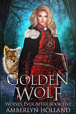 Golden Wolf by Amberlyn Holland