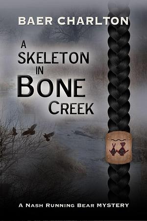 A Skeleton in Bone Creek by Baer Charlton, Baer Charlton